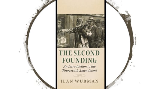 Book Review: The Second Founding: An Introduction to the Fourteenth Amendment