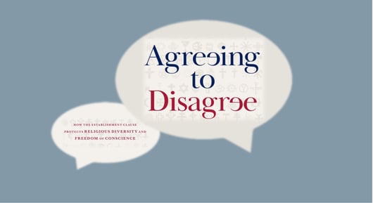 Click to play: Talks with Authors: Agreeing to Disagree: How the Establishment Clause Protects Religious Diversity and Freedom of Conscience