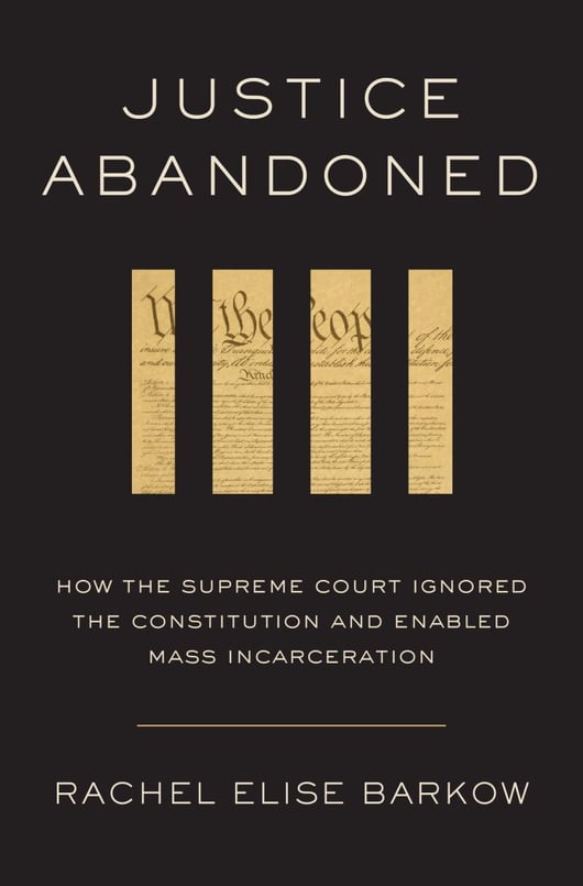 Using Originalism to Attack Mass Incarceration: A Review of Rachel Barkow’s Justice Abandoned