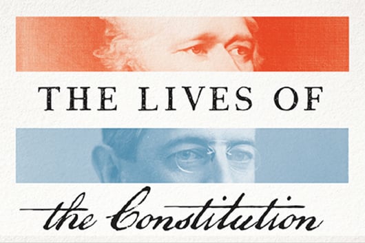The Lives of the Constitution