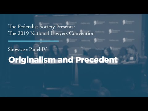 Showcase Panel IV: Originalism and Precedent