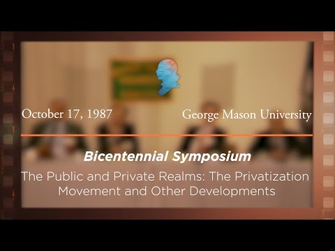 Panel V: The Public and Private Realms: The Privatization Movement and Other Developments [Archive Collection]