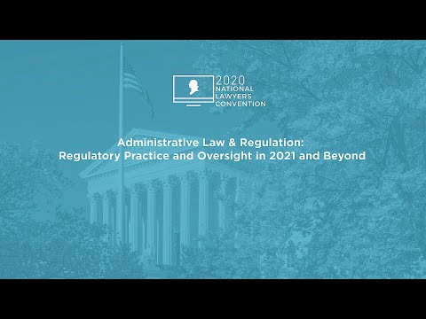 Administrative Law & Regulation: Regulatory Practice and Oversight in 2021 and Beyond