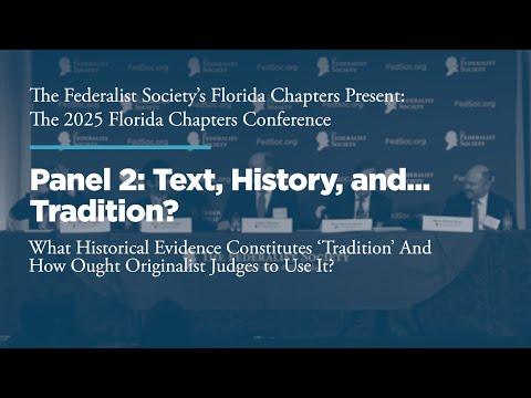 Panel 2: Text, History, and... Tradition? What historical evidence constitutes ‘tradition’ and how ought originalist judges to use it?