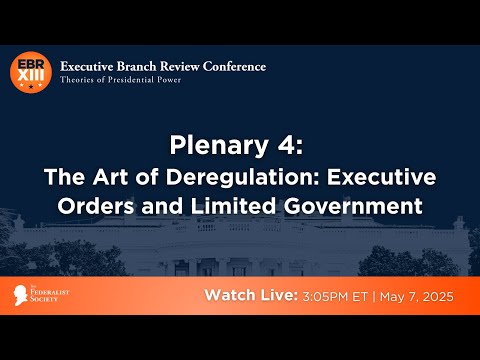 Plenary 4: The Art of Deregulation: Executive Orders and Limited Government