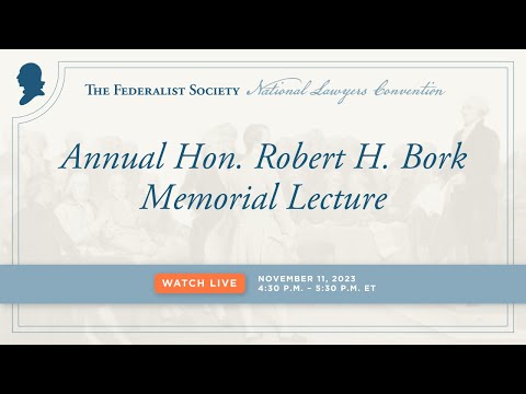 Annual Hon. Robert H. Bork Memorial Lecture