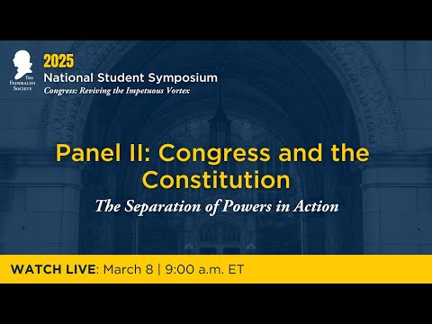 Panel II: Congress and the Constitution: The Separation of Powers in Action