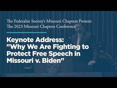 Keynote Address: "Why We Are Fighting to Protect Free Speech in Missouri v. Biden"