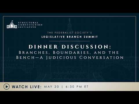 Dinner Discussion: Branches, Boundaries, and the Bench– A Judicious Conversation