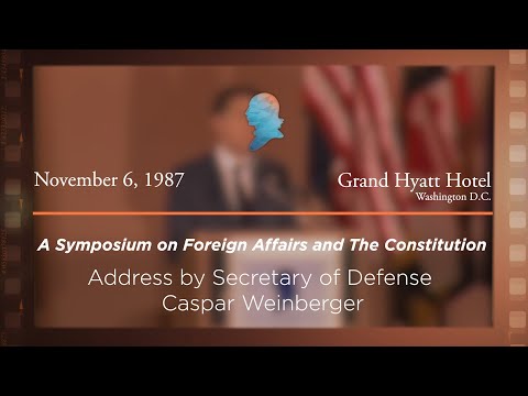 Address by Secretary of Defense Caspar Weinberger [Archive Collection]