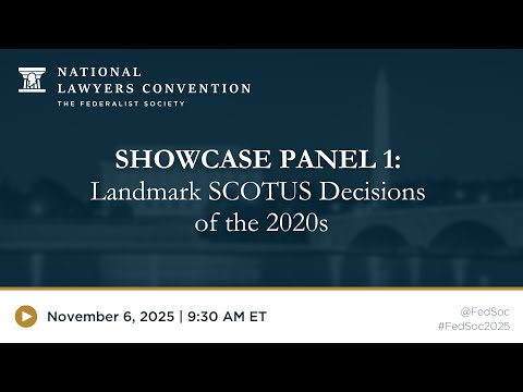 Showcase Panel 1: Landmark SCOTUS Decisions of the 2020s