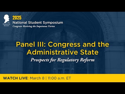 Panel III: Congress and the Administrative State: Prospects for Regulatory Reform