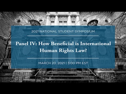 Panel IV: How Beneficial is International Human Rights Law?