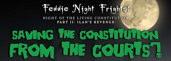 Feddie Night Frights: Saving the Constitution from the Courts?