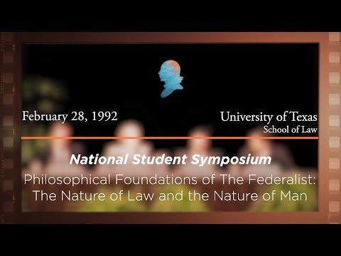 Panel I: Philosophical Foundations of The Federalist: The Nature of Law and the Nature of Man [Archive Collection]