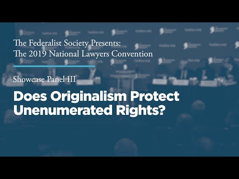 Showcase Panel III: Does Originalism Protect Unenumerated Rights?