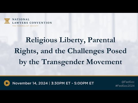 Religious Liberties: Religious Liberty, Parental Rights, and the Challenges Posed by the Transgender Movement