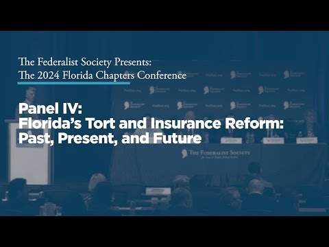 Panel IV: Florida’s Tort and Insurance Reform: Past, Present, and Future