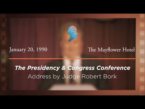 Address by Judge Robert H. Bork [Archive Collection]