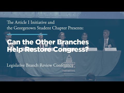 Panel I: Can the Other Branches Help Restore Congress?