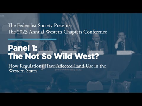 Panel 1: The Not So Wild West?  How Regulations Have Affected Land Use in the Western States
