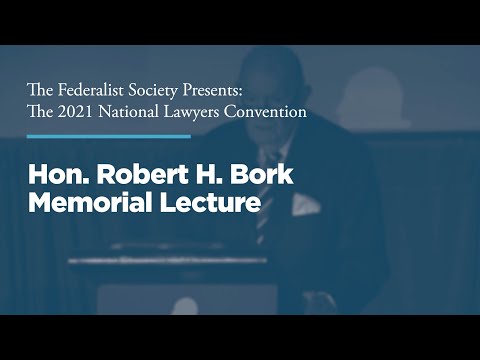 Hon. Robert H. Bork Memorial Lecture