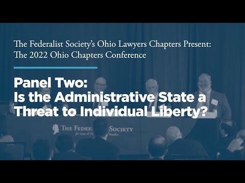 Panel Two:  Is the Administrative State a Threat to Individual Liberty?