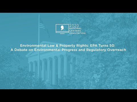 Environmental Law & Property Rights: EPA Turns 50: A Debate on Environmental Progress and Regulatory Overreach
