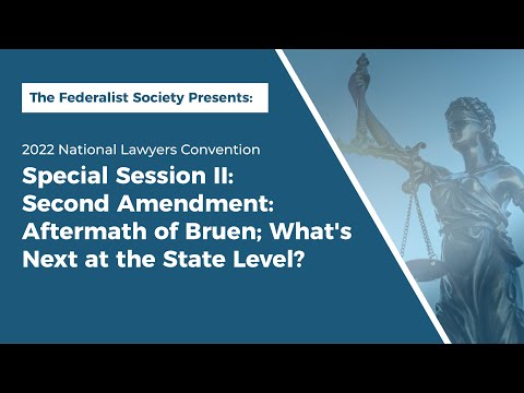 Special Session II: Second Amendment: Aftermath of Bruen; What's Next at the State Level?