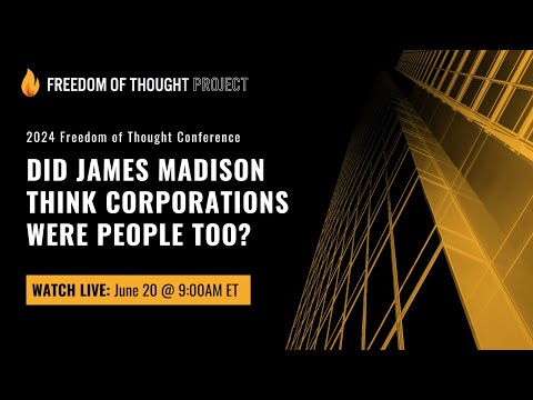 Panel 1: Did James Madison Think Corporations Were People Too?