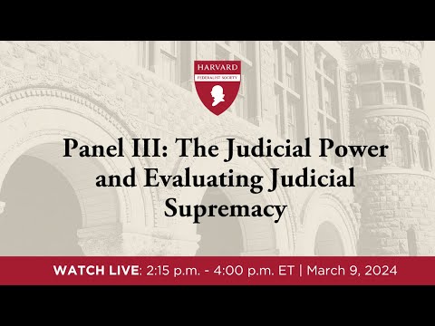 Panel III: The Judicial Power and Evaluating Judicial Supremacy
