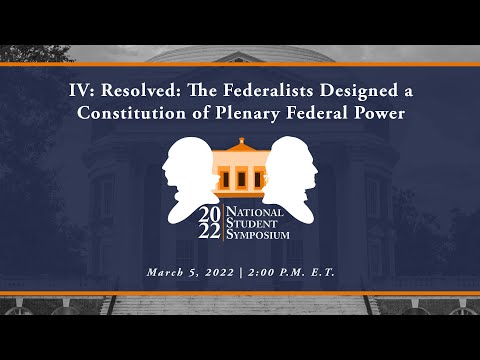 IV: Resolved: The Federalists Designed a Constitution of Plenary Federal Power (Debate)