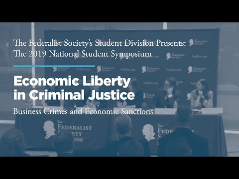 Panel 3: Economic Liberty in Criminal Justice: Business Crimes and Economic Sanctions