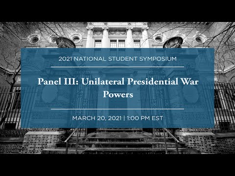 Panel III: Unilateral Presidential War Powers