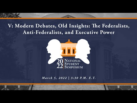 V: Modern Debates, Old Insights: The Federalists, Anti-Federalists, and Executive Power (Panel)