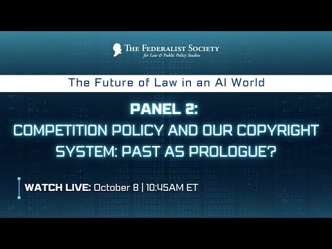 Panel II: Past as Prologue? How will Generative AI Disrupt Our Approaches to Competition Policy and Our Copyright System?