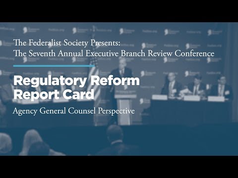 Plenary Roundtable: Regulatory Reform Report Card: Agency General Counsel Perspective