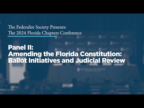 Panel II: Amending the Florida Constitution: Ballot Initiatives and Judicial Review