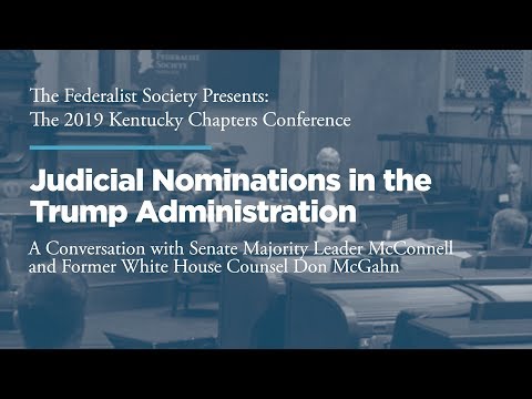 Judicial Nominations in the Trump Administration: A Conversation with Senate Majority Leader McConnell and Former White House Counsel Don McGahn