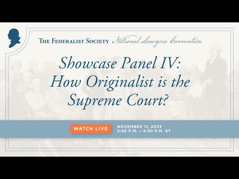 Showcase Panel IV: How Originalist is the Supreme Court?