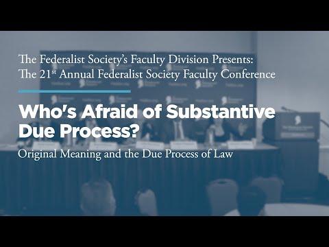 Panel: Who's Afraid of Substantive Due Process?: Original Meaning and the Due Process of Law