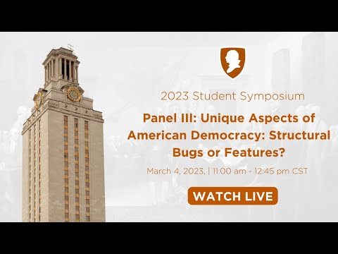 Panel III: Unique Aspects of American Democracy: Structural Bugs or Features?