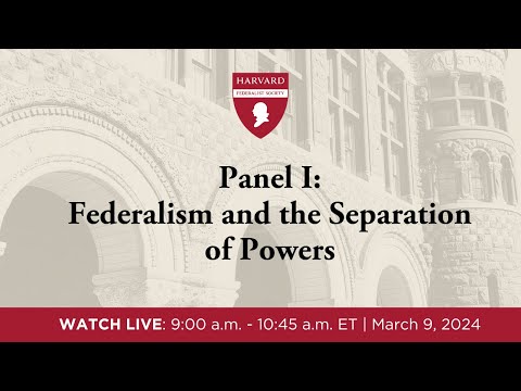 Panel I: Federalism and the Separation of Powers
