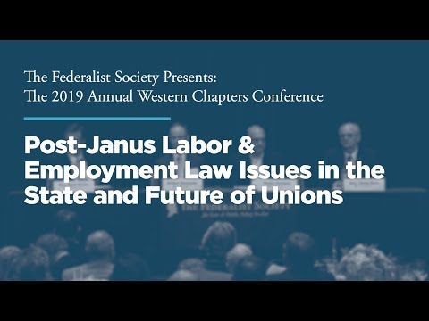 Panel Three: Post-Janus Labor & Employment Law Issues in the State and Future of Unions
