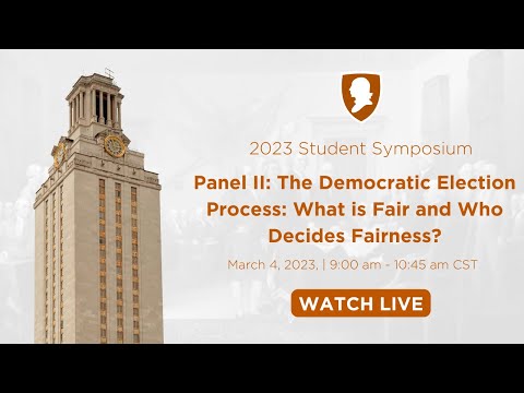 Panel II: The Democratic Election Process: What is Fair and Who Decides Fairness?
