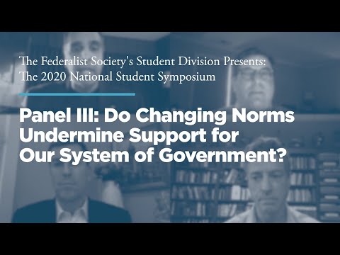 Panel III: Do Changing Norms Undermine Support for Our System of Government?