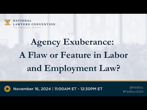 Labor & Employment Law: Agency Exuberance: A Flaw or Feature in Labor and Employment Law?