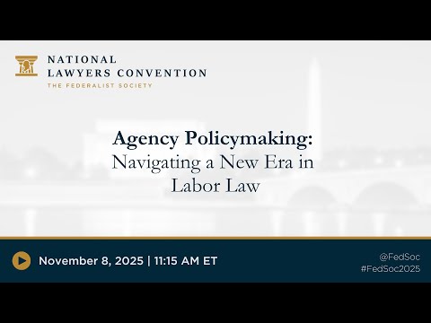 Agency Policy Making: Navigating a New Era in Labor Law