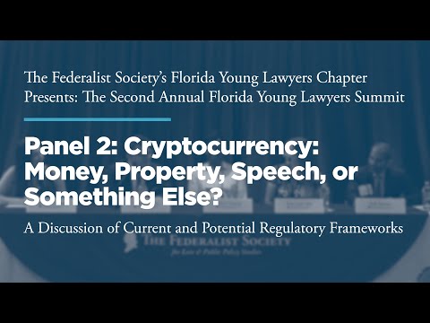 Panel 2: Cryptocurrency: Money, Property, Speech, or Something Else? A discussion of current and potential regulatory frameworks.