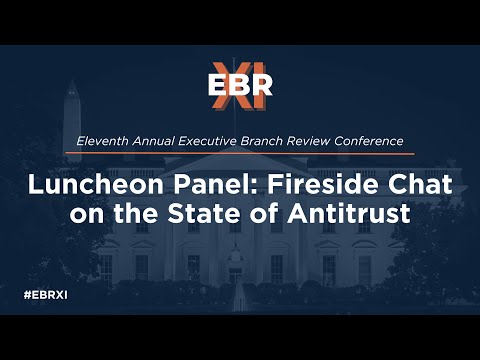 Luncheon Panel: Fireside Chat on the State of Antitrust